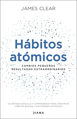 Hábitos atómicos de James Clear, una forma fácil y probada de